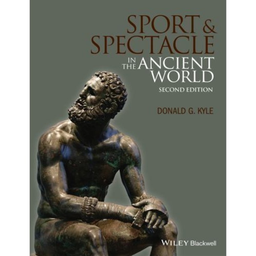 Sport and Spectacle in the Ancient World Donald G. Kyle Textbook 9781118613566